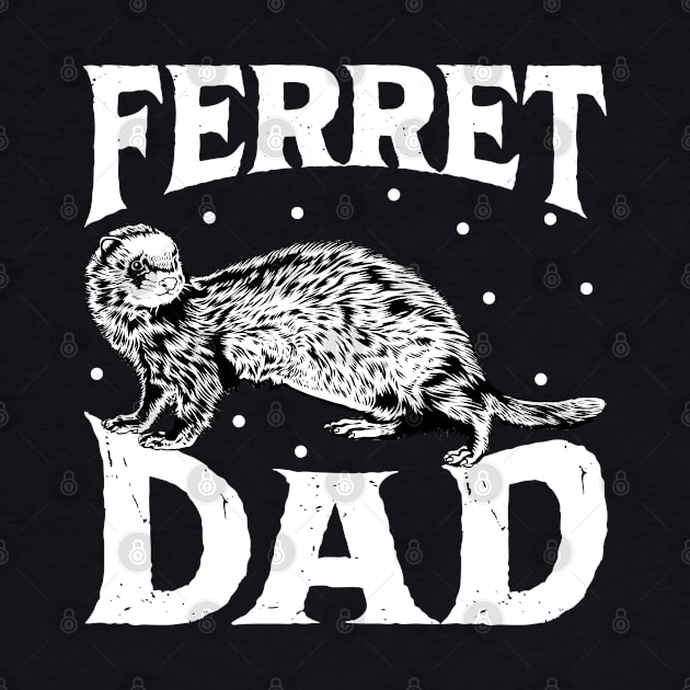 Ferret lover - Ferret Dad by Modern Medieval Design